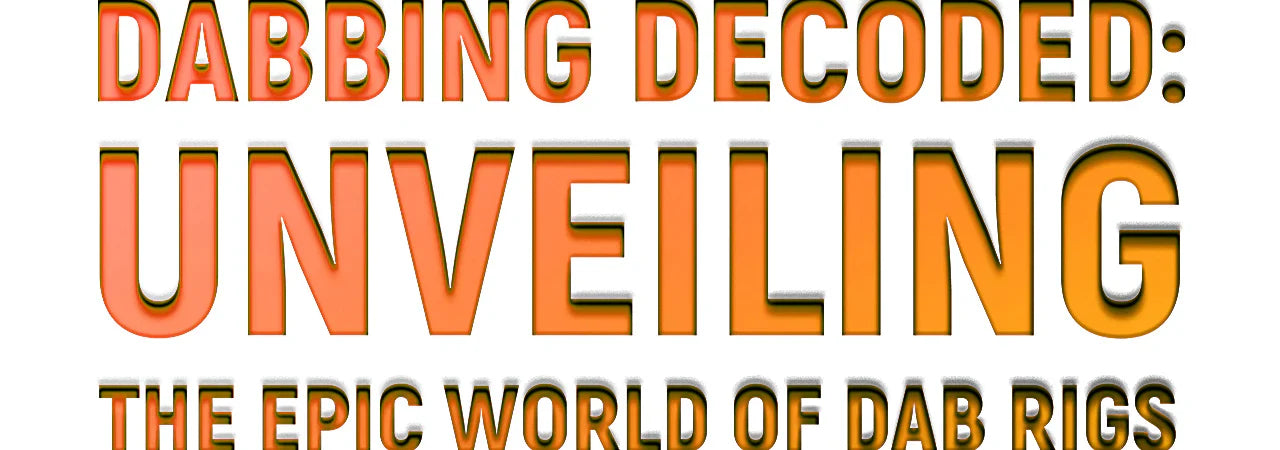 Dabbing Decoded: Unveiling the Epic World of Dab Rigs